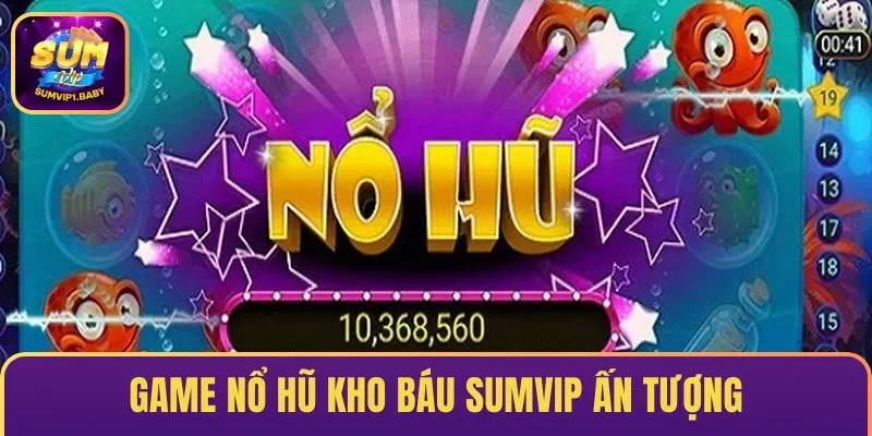 Kho Báu SUMVIP – Game “Làm Mưa Làm Gió” Thị Trường 2026