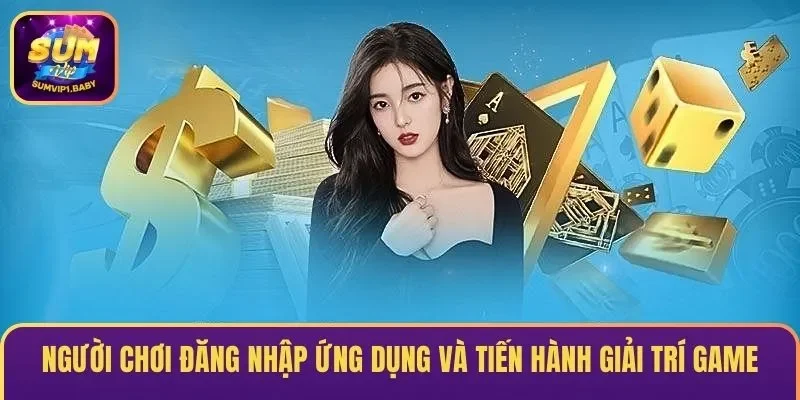 Chọn đăng nhập và giải trí game có tính năng phát hành