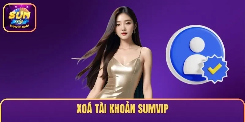 Xoá tài khoản Sumvip